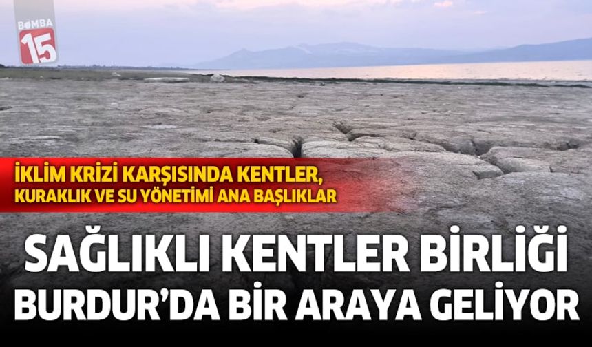 Türkiye Sağlıklı Kentrel Birliği Burdur'da bir araya geliyor