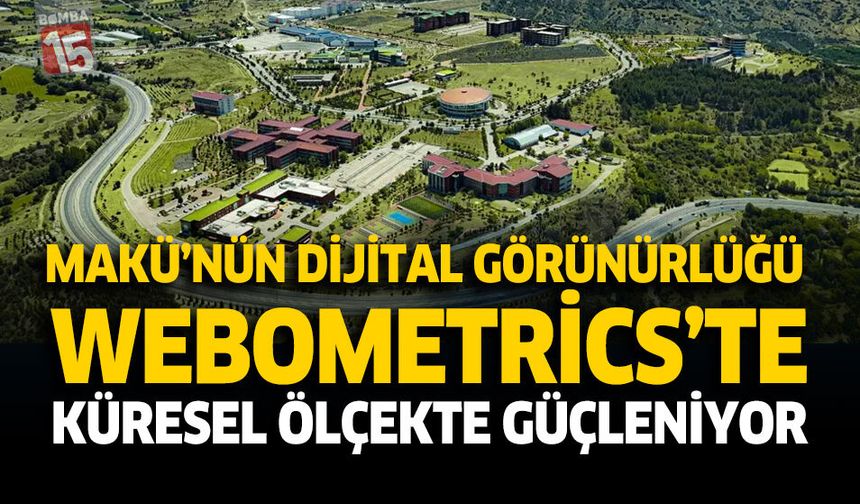 MAKÜ’nün Dijital Görünürlüğü Webometrics’te Küresel Ölçekte Güçleniyor