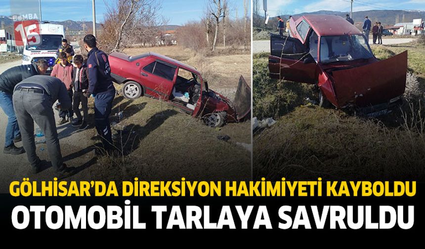Gölhisar’da Direksiyon Hakimiyeti Kayboldu Otomobil Tarlaya Savruldu
