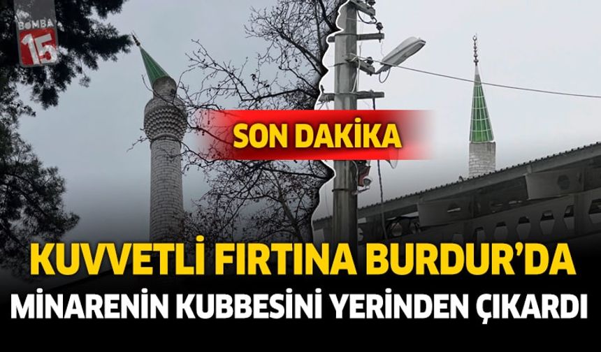 Burdur'da Fırtına Minare Kubbesini Yerinden Kopardı