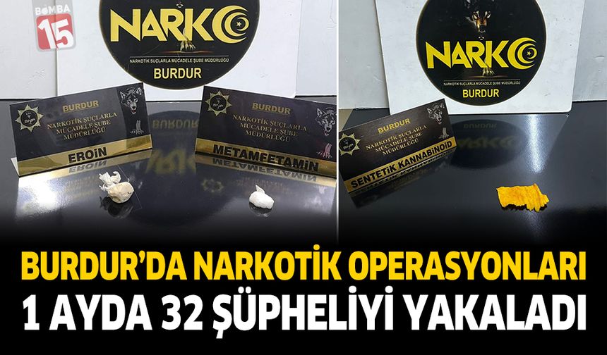 Burdur’da Narkotik Operasyonları:1 Ayda 32 Şüpheliyi Yakaladı