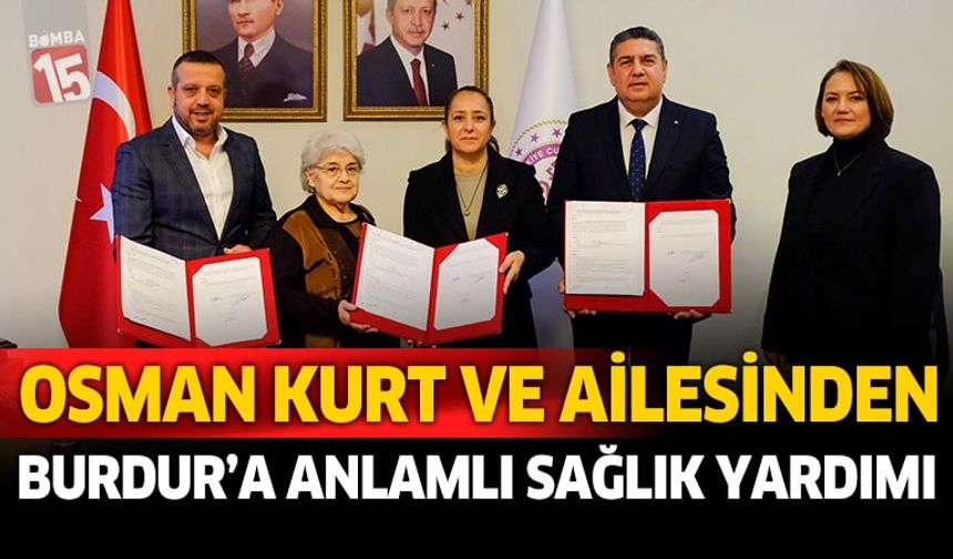 Osman Kurt ve ailesinden Burdur'a anlamlı sağlık yardımı