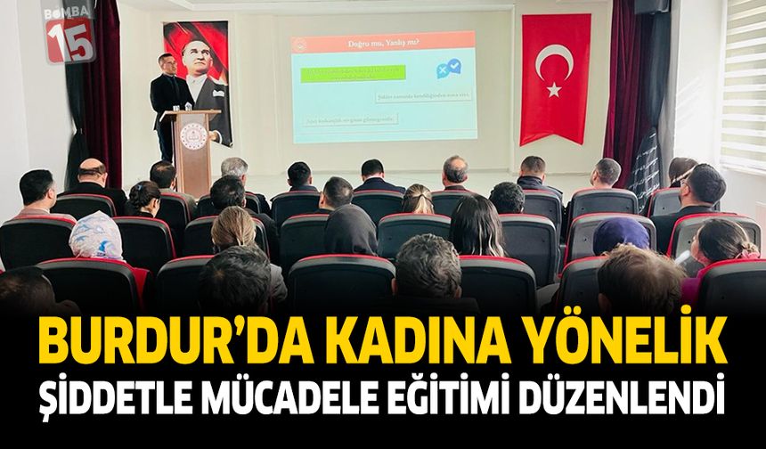Burdur’da Kadına Yönelik Şiddetle Mücadele Eğitimi Düzenlendi