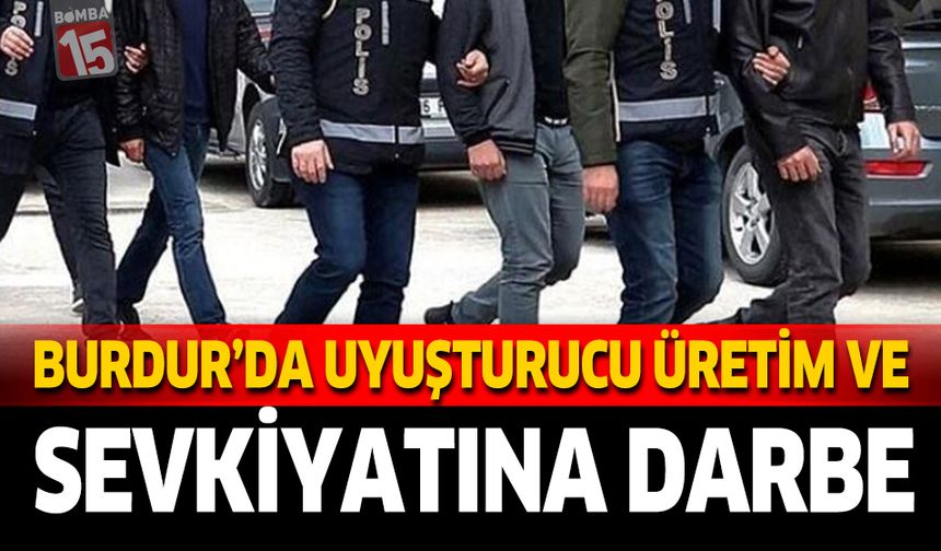 Burdur’da Uyuşturucu Üretim ve Sevkiyatına Darbe