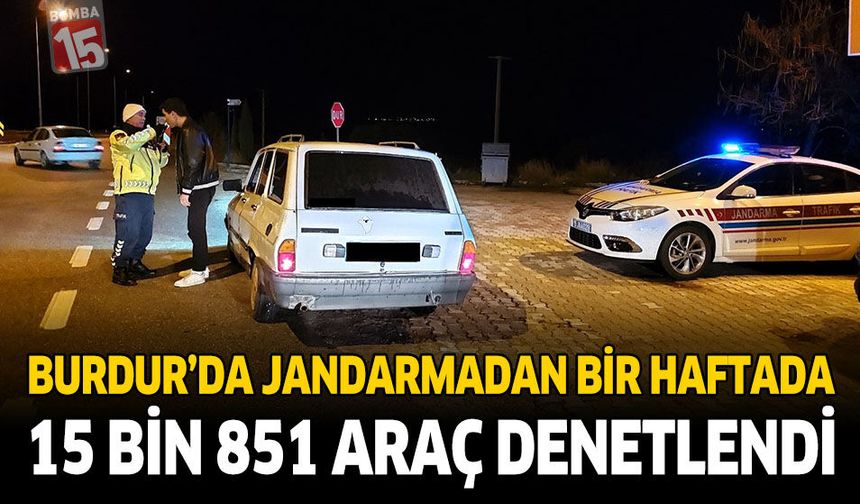 Burdur’da Jandarmadan Bir Haftada 15 Bin 851 Araç Denetlendi
