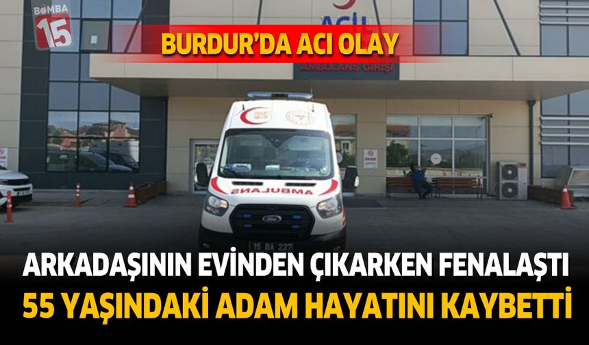 Arkadaşının Evinden Çıkarken Fenalaştı: 55 Yaşındaki Adam Hayatını Kaybetti