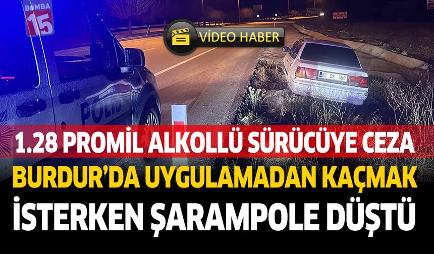 Burdur'da Uygulamadan Kaçmak isterken Şarampole Düştü