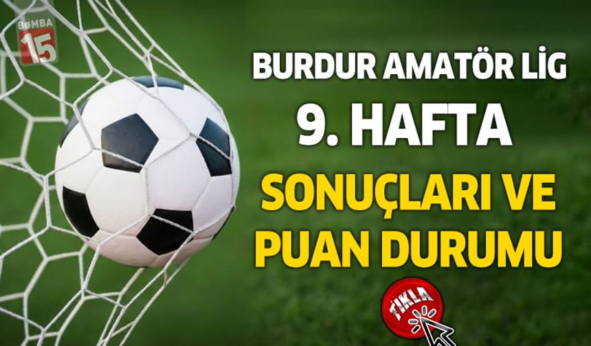 Burdur 1. Amatör Lig’de 9. Haftada Gol Yağmuru: Liderden 13 Gollü Geri Dönüş