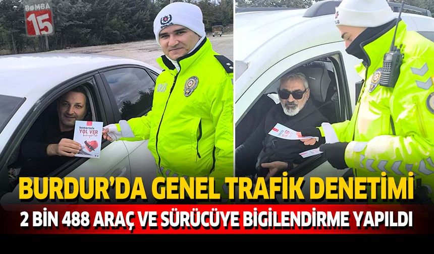 Burdur’da Genel Trafik Denetimi: 2 Bin 488 Araç ve Sürücüye Bilgilendirme Yapıldı