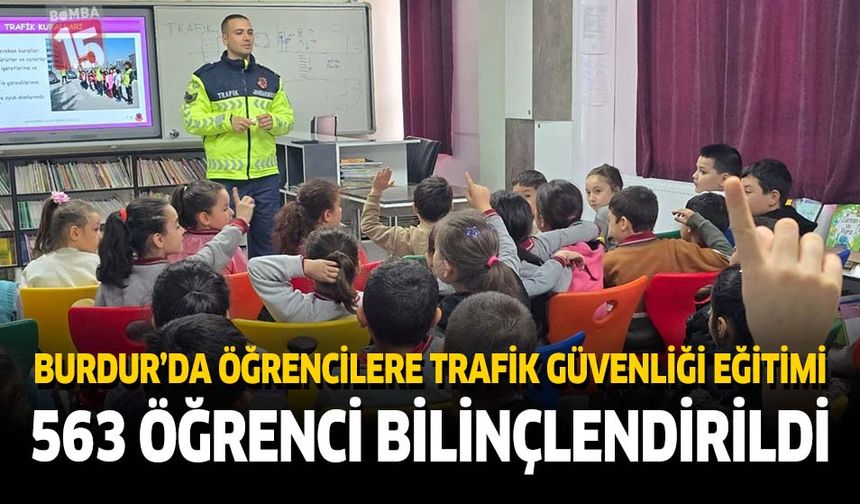Burdur’da Öğrencilere Trafik Güvenliği Eğitimi: 563 Öğrenci Bilinçlendirildi
