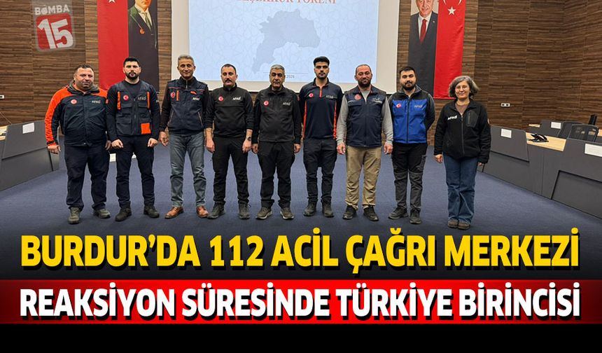 Burdur’da 112 Acil Çağrı Merkezi Reaksiyon Süresinde Türkiye Birincisi