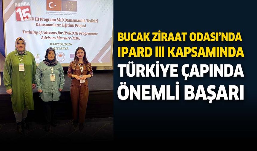 Bucak Ziraat Odası’ndan IPARD III Kapsamında Türkiye Çapında Önemli Başarı
