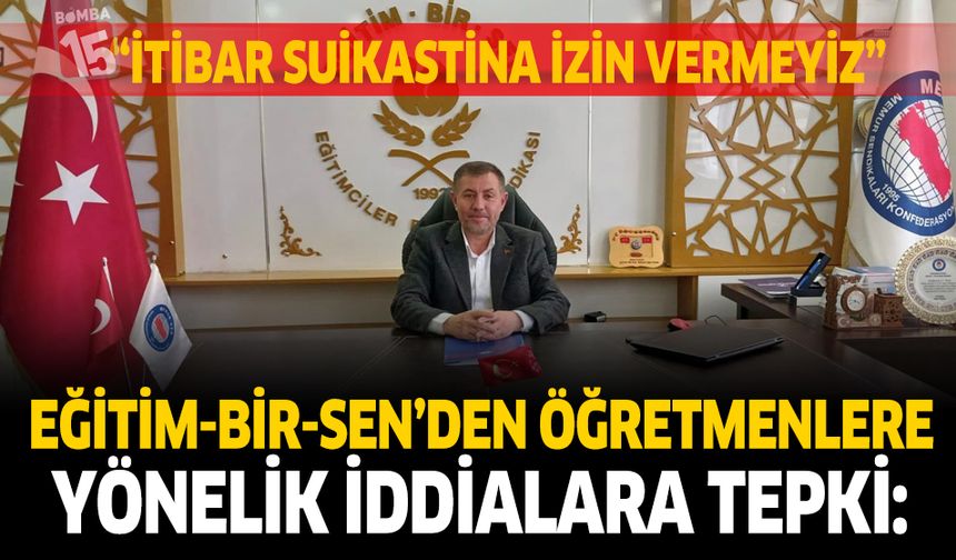 Eğitim-Bir-Sen’den Öğretmenlere Yönelik İddialara Tepki: “İtibar Suikastına İzin Vermeyiz”