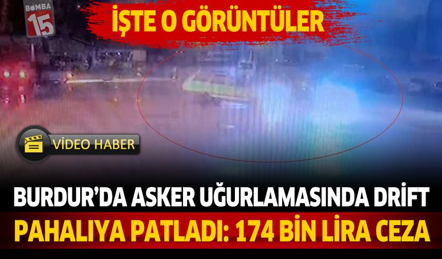 Burdur’da Asker Uğurlamasında Drift Pahalıya Patladı: 174 Bin Lira Ceza