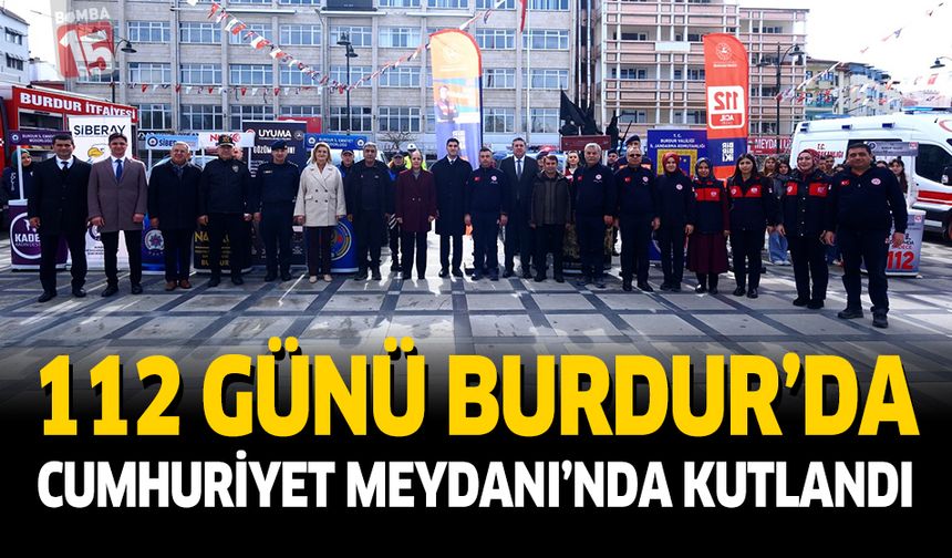 112 Günü Burdur’da Cumhuriyet Meydanı’nda Kutlandı