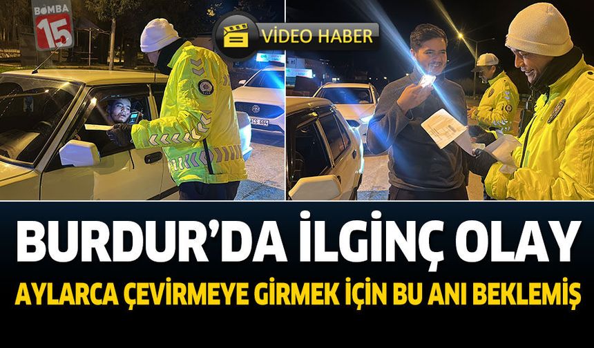 Burdur'da İlginç Olay Aylarca Çevirmeye Girmek İçin Bu Anı Beklemiş