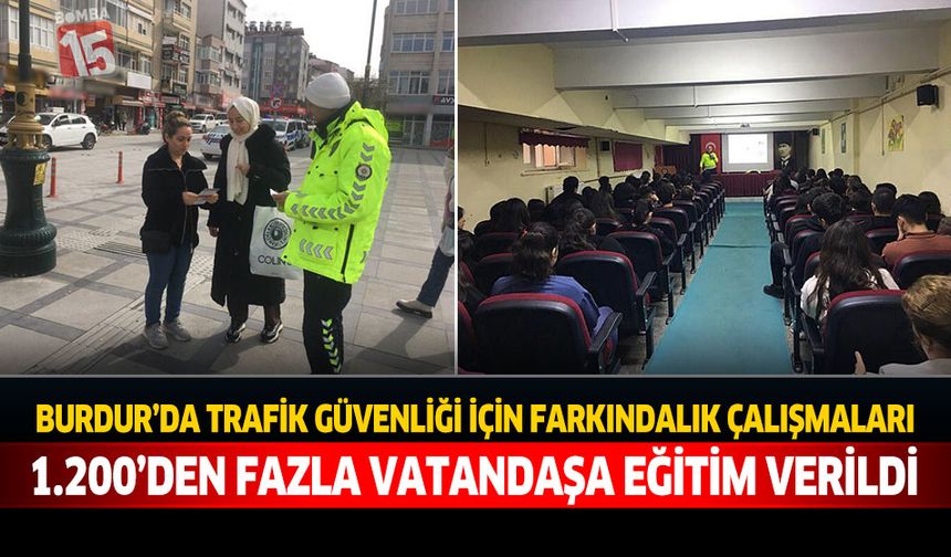 Burdur’da Trafik Güvenliği İçin Farkındalık Çalışmaları: 1.200’den Fazla Vatandaşa Eğitim Verildi