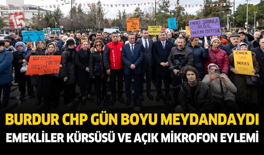 CHP Burdur’dan “Emekliler Kürsüsü” Eylemi: “Bu Düzen Değişecek”