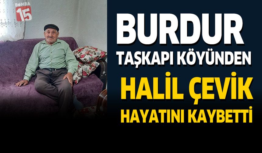 Burdur Taşkapı Köyünden Halil Çevik Hayatını Kaybetti
