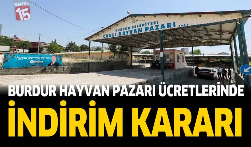 Burdur Hayvan Pazarı Ücretlerinde İndirim Kararı