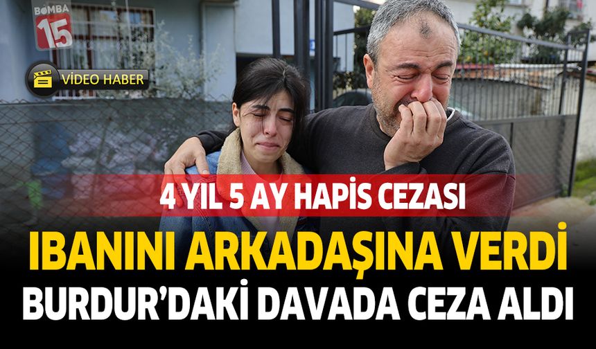 IBANINI Arkadışına Verdi Burdur'daki Davada Ceza Aldı