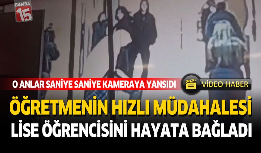 Öğretmenin Hızlı Müdahalesi Lise Öğrencisini Hayata Bağladı