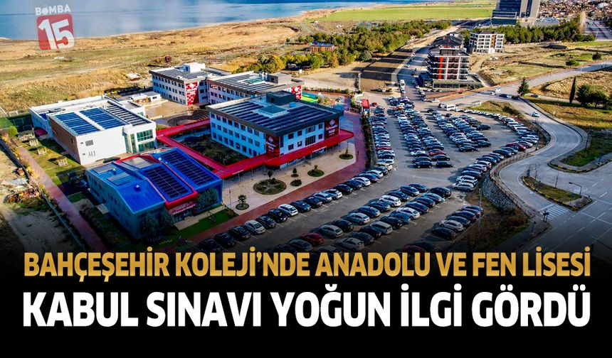 Bahçeşehir Koleji’nde Anadolu ve Fen Lisesi Kabul Sınavı Yoğun İlgiyle Gerçekleşti