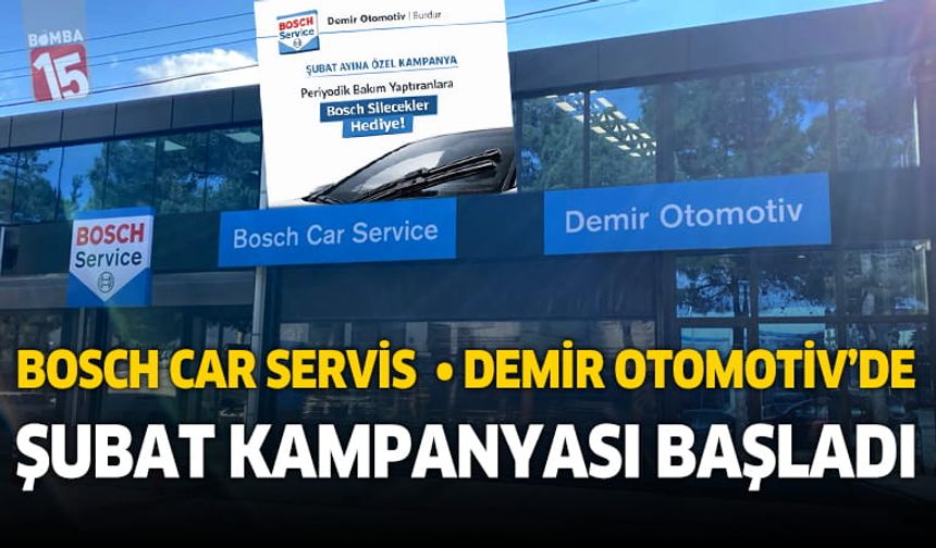 Burdur Bosch Service Demir Otomotiv'den Şubat Ayına Özel Kampanya