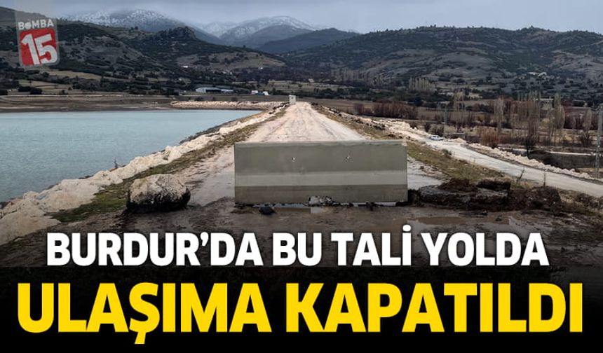 Tefenni Göleti Set Yolu Güvenlik Nedeniyle Araç Trafiğine Kapatıldı