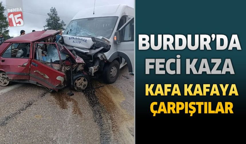 Burdur'da kafa kafaya çarpışma: otomobil hurdaya döndü