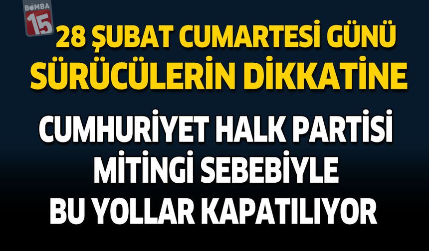28 Şubat Cumartesi Günü Sürücülerin Dikkatine