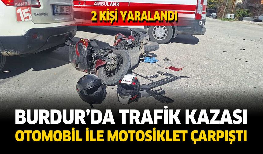 Burdur'da Trafik Kazası Otomobil İle Motosiklet Çapıştı