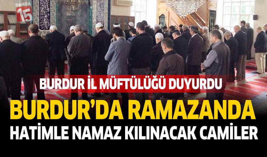 Burdur İl Müftülüğü Duyurdu İşte Ramazdanda Hatimle Namaz Kılınacak Camiler