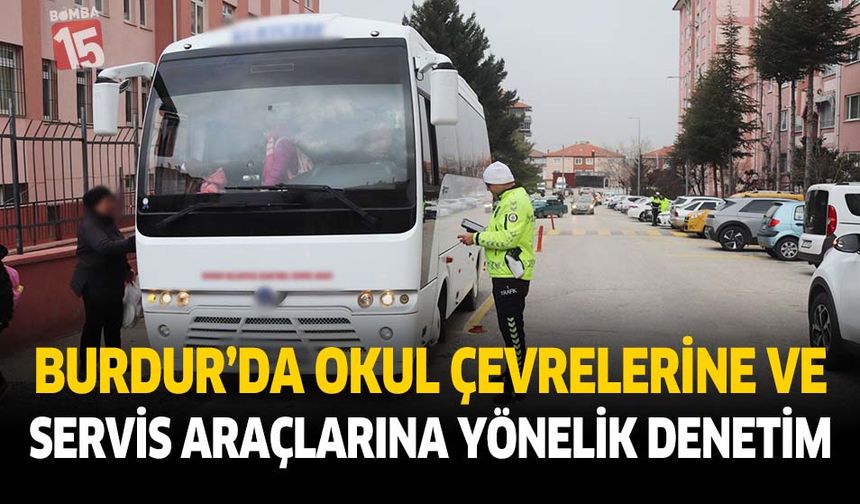 Burdur'da Okul Çevreleri ve Servis Araçlarına Yönelik Denetim