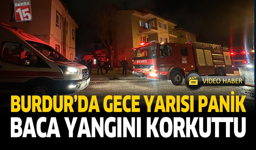 Burdur'da Gece Yarısı Panik Baca Yangını Korkuttu