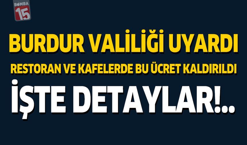 Burdur Valiliği Uyardı Restoran ve Kafelerde Bu Ücret Kaldırıldı İşte Detaylar!..