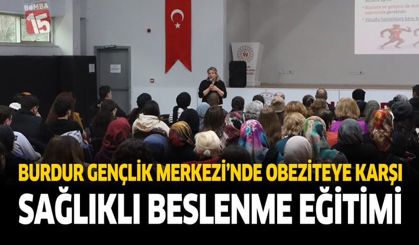 Burdur Gençlik Merkezi’nde Obeziteye Karşı Sağlıklı Beslenme Eğitimi