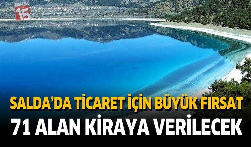 Salda’da Ticaret İçin Büyük Fırsat 71 Alan Kiraya Verilecek