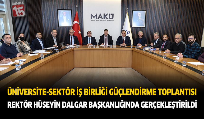 Üniversite–Sektör İş Birliğini Güçlendirme Toplantısı Rektör Prof. Dr. Hüseyin Dalgar Başkanlığında Gerçekleştirildi