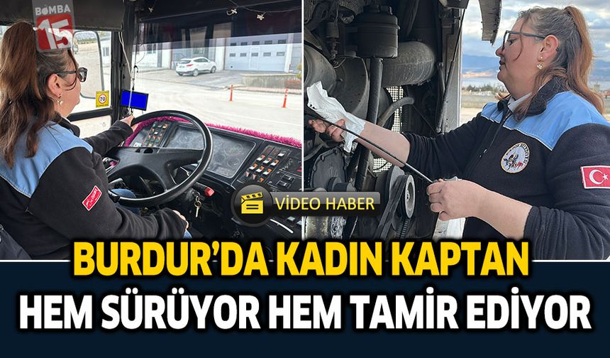Burdur'da Kadın Kaptan Hem Sürüyor Hem Tamir Ediyor