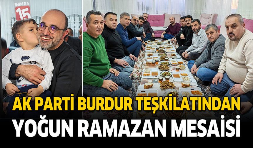 AK Parti Burdur Teşkilatından Yoğun Ramazan Mesaisi