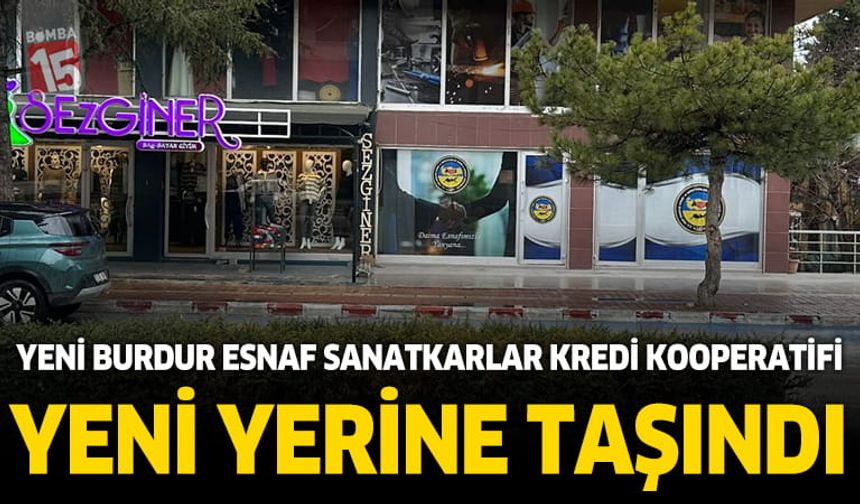 S.S. Yeni Burdur Esnaf Sanatkarlar Kredi ve Kefalet Kooperatifi yeni yerine taşındı