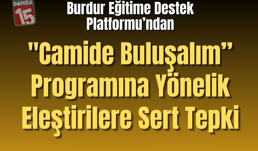 Burdur Eğitime Destek Platformu’ndan “Camide Buluşalım” Programına Yönelik Eleştirilere Sert Tepki