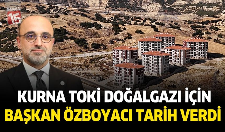 Kurna TOKİ’lerde Doğalgaz Müjdesi: Çalışmalar Şubat’ta Tamamlanıyor