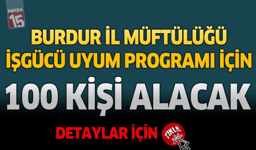 Burdur İl Müftülüğü 100 Kişilik İşgücü Uyum Programı İçin Başvuru Alacak
