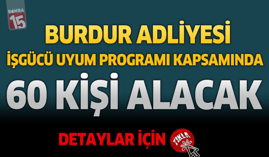Burdur Adliyesi İşgücü Uyum Programı Kapsamında 60 Kişi Alacak