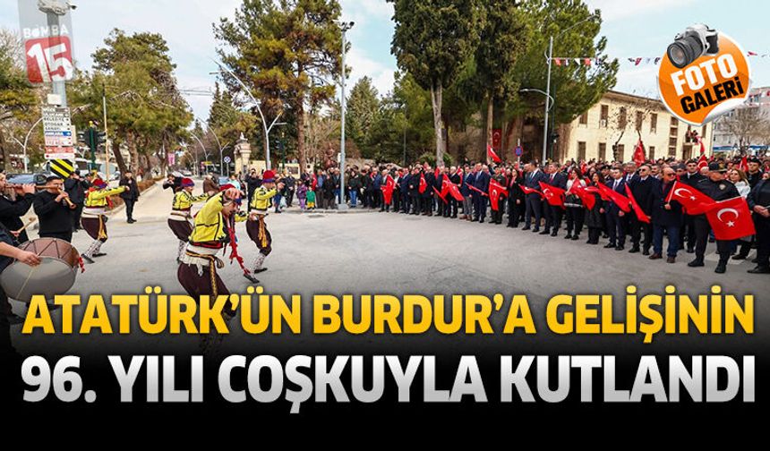 Atatürk’ün Burdur’a Gelişinin 96. Yılı Coşkuyla Kutlandı