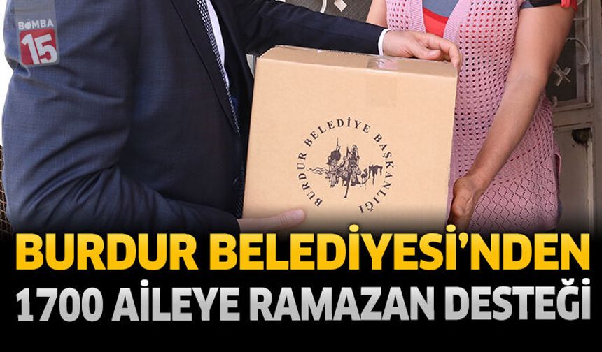 Burdur Belediyesi’nden 1700 Aileye Ramazan Desteği