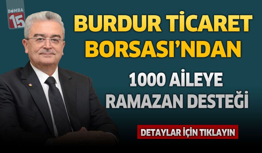 Burdur Ticaret Borsası’ndan 1000 Aileye Ramazan Desteği