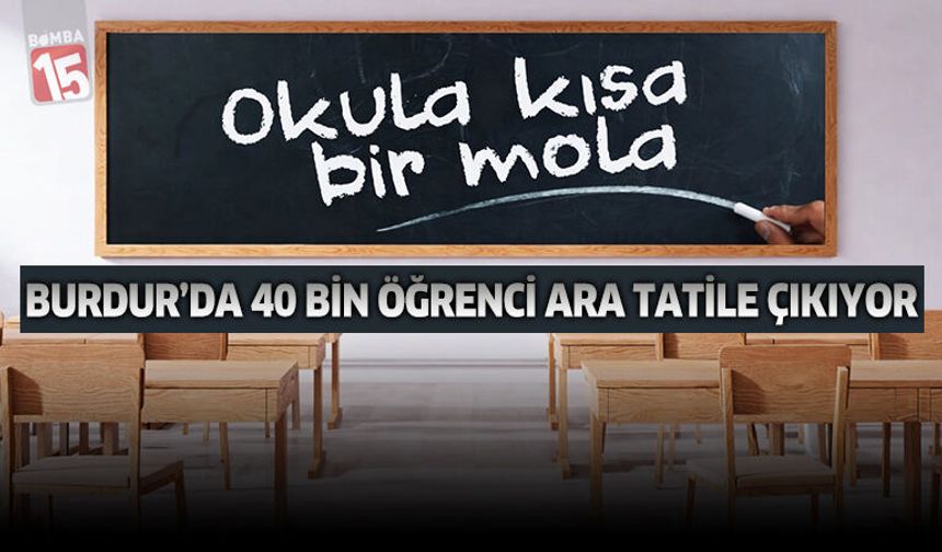 Burdur’da 40 Bin Öğrenci Ara Tatile Çıkıyor